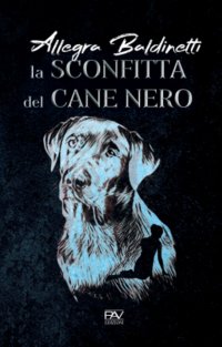 Immagine copertina libro La sconfitta del cane nero, quindi la scomparsa dei disfatti e dei vinti