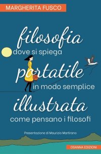 Immagine copertina libro Filosofia portatile illustrata. Dove si spiega in modo semplice come pensano i filosofi
