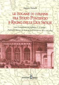 Immagine copertina libro Le dogane di confine tra Stato Pontificio e Regno delle due Sicilie