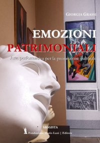 Immagine copertina libro Emozioni patrimoniali. Arte performativa per la promozione culturale