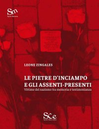 Immagine copertina libro Le pietre d'inciampo e gli assenti presenti. Vittime del nazismo tra memoria e testimonianza