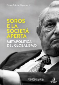 Immagine copertina libro Soros e la società aperta. Metapolitica del globalismo