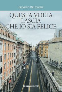 Immagine copertina libro Questa volta lascia che io sia felice