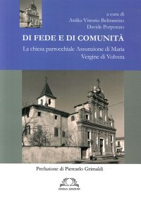 Immagine copertina libro Di fede e di comunità. La chiesa parrocchiale Assunzione di Maria Vergine di Volvera