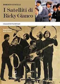 Immagine copertina libro I satelliti di Ricky Gianco. I ragazzi di via Bengasi