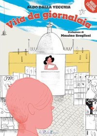 Immagine copertina libro Vita da giornalaia. Nuova ediz.