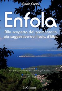 Immagine copertina libro Enfola. Alla scoperta del promontorio più suggestivo dell'Isola d'Elba