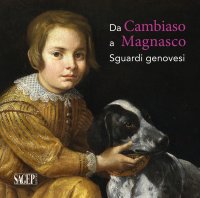 Immagine copertina libro Da Cambiaso a Magnasco. Sguardi genovesi. Ediz. illustrata
