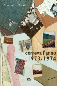 Immagine copertina libro Correva l'anno 1973-1974
