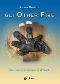 Immagine copertina libro Gli Other Five. Conoscendoli impareremo ad utilizzarli