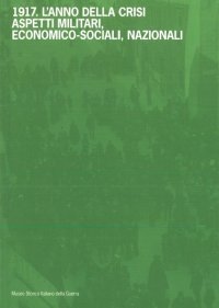Immagine copertina libro 1917. L’anno della crisi. Aspetti militari, economico-sociali, nazionali