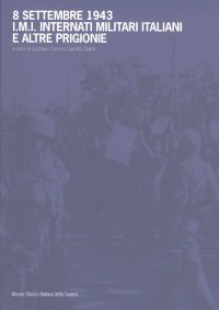 Immagine copertina libro 8 settembre 1943. I.M.I. Internati militari italiani e altre prigionie