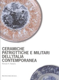Immagine copertina libro Ceramiche patriottiche e militari dell’Italia contemporanea. Ediz. illustrata