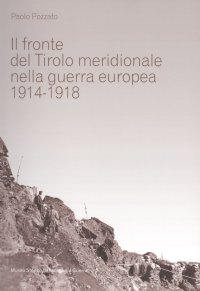 Immagine copertina libro Il fronte del Tirolo meridionale nella guerra europea (1914-1918)