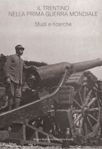 Immagine copertina libro Il Trentino nella prima guerra mondiale. Studi e ricerche. Estratto da «Annali» n. 17/22