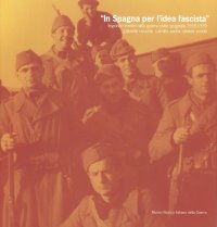 Immagine copertina libro In Spagna per l’idea fascista. Legionari trentini nella guerra civile spagnola (1936-1939)