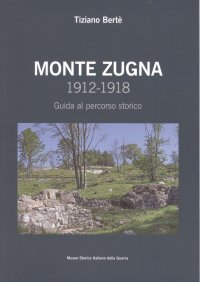 Immagine copertina libro Monte Zugna 1912-1918. Guida al percorso storico