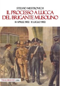 Immagine copertina libro Il processo a Lucca del brigante Musolino (14 aprile 1902-11 luglio 1902)