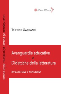 Immagine copertina libro Avanguardie educative e didattiche della letteratura. Riflessioni e percorsi