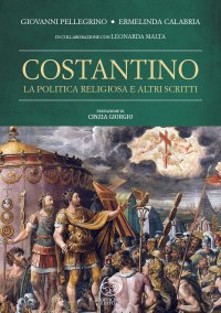 Immagine copertina libro Costantino. La politica religiosa e altri scritti