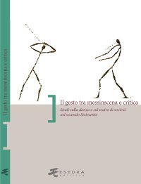 Immagine copertina libro Il gesto tra messinscena e critica. Studi sulla danza e sul teatro di società nel secondo Settecento