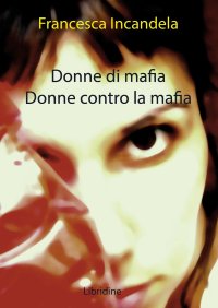 Immagine copertina libro Donne di mafia. Donne contro la mafia