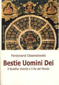 Immagine copertina libro Bestie, uomini e dei. Il Buddha vivente e il re del mondo