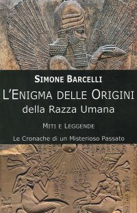 Immagine copertina libro L'enigma delle origini della razza umana. Miti e leggende: le cronache di un misterioso passato