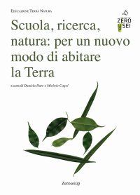 Immagine copertina libro Scuola, ricerca, natura: per un nuovo modo di abitare la Terra