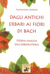 Immagine copertina libro Dagli antichi erbari ai fiori di Bach. Storia magica dell'erboristeria