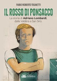 Immagine copertina libro Il rosso di Ponsacco. La storia di Adriano Lombardi, dalla Valdera a San Siro