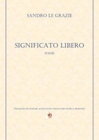 Immagine copertina libro Significato libero. (Tranquillità: pensare ai silenzi del passato per vivere il presente)