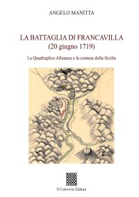 Immagine copertina libro La battaglia di Francavilla (20 giugno 1719). La Quadruplice Alleanza e la contesa della Sicilia