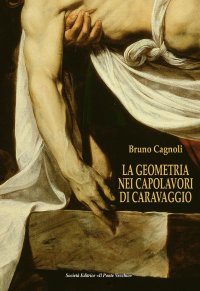 Immagine copertina libro La geometria nei capolavori di Caravaggio. Ediz. italiana e inglese