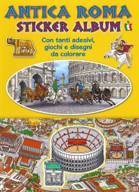 Immagine copertina libro Ancient Rome. Sticker album. Ediz. italiana
