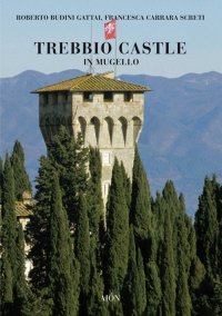 Immagine copertina libro Trebbio Castle in Mugello. Land, history and architecture. Ediz. illustrata