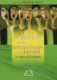 Immagine copertina libro La riabilitazione delle laringectomie parziali. Un approccio integrato