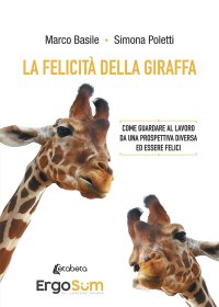 Immagine copertina libro La felicità della giraffa. Come guardare al lavoro da una prospettiva diversa ed essere felici