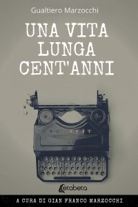 Immagine copertina libro Una vita lunga cent’anni. Nuova ediz.