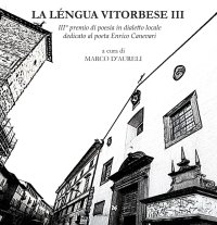 Immagine copertina libro La léngua vitorbese. 3° premio di poesia in dialetto locale dedicato al poeta Edilio Mecarini