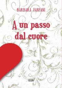 Immagine copertina libro A un passo dal cuore