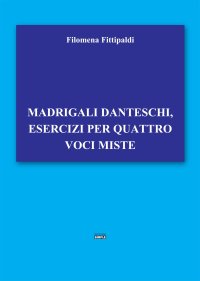 Immagine copertina libro Madrigali danteschi, esercizi per quattro voci miste