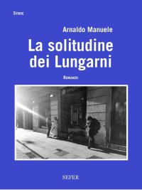 Immagine copertina libro La solitudine dei Lungarni