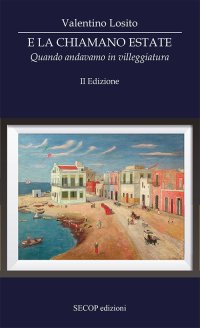Immagine copertina libro E la chiamano estate. Quando andavamo in villeggiatura. Ediz. ampliata