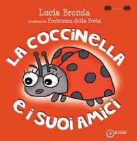 Immagine copertina libro La coccinella e i suoi amici. Ediz. a colori
