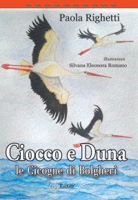 Immagine copertina libro Ciocco e Duna, le cicogne di Bolgheri
