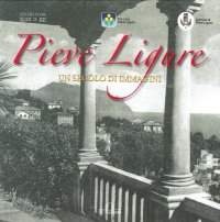 Immagine copertina libro Pieve Ligure. Un secolo di immagini. Ediz. illustrata