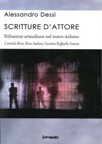 Immagine copertina libro Scritture d'attore. Rifrazioni artaudiane nel teatro italiano (Carmelo Bene, Rino Sudano, Socìetas Raffaello Sanzio)