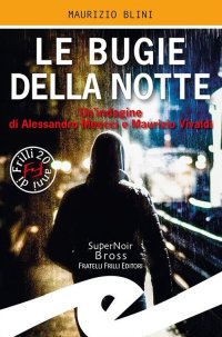 Immagine copertina libro Le bugie della notte. Un'indagine di Alessandro Meucci e Maurizio Vivaldi