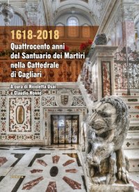 Immagine copertina libro 1618-2018. Quattrocento anni del santuario dei Martiri nella Cattedrale di Cagliari